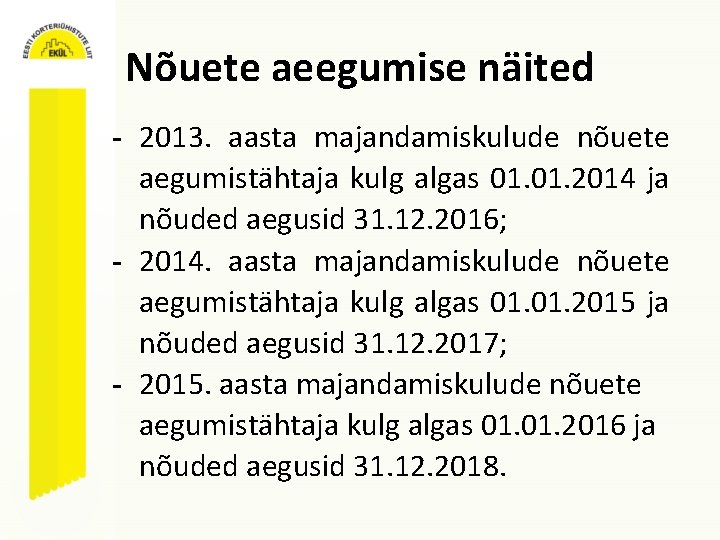 Nõuete aeegumise näited - 2013. aasta majandamiskulude nõuete aegumistähtaja kulg algas 01. 2014 ja