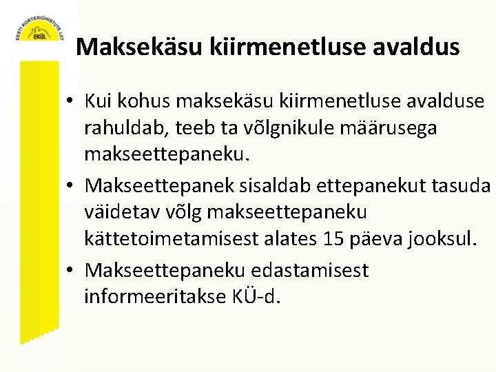 Maksekäsu kiirmenetluse avaldus • Kui kohus maksekäsu kiirmenetluse avalduse rahuldab, teeb ta võlgnikule määrusega