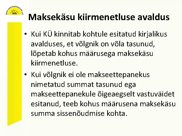 Maksekäsu kiirmenetluse avaldus • Kui KÜ kinnitab kohtule esitatud kirjalikus avalduses, et võlgnik on