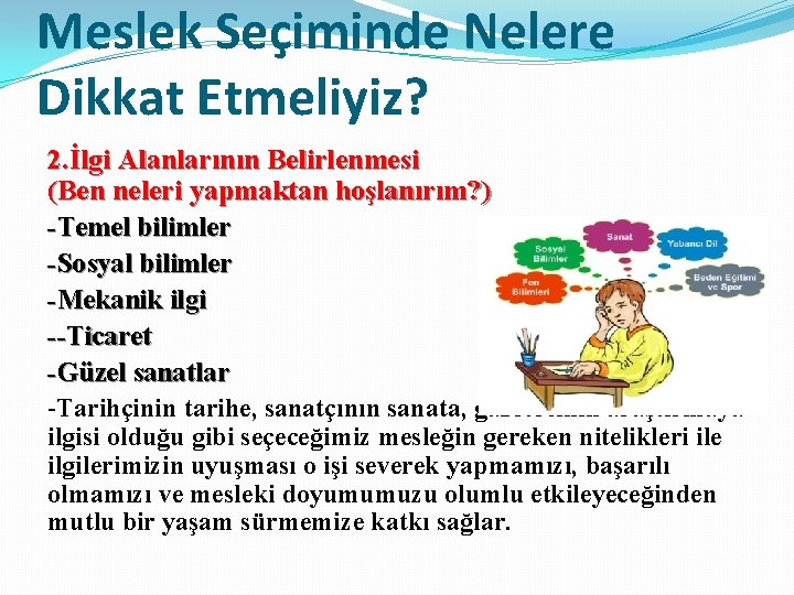 Meslek Seçiminde Nelere Dikkat Etmeliyiz? 2. İlgi Alanlarının Belirlenmesi (Ben neleri yapmaktan hoşlanırım? )