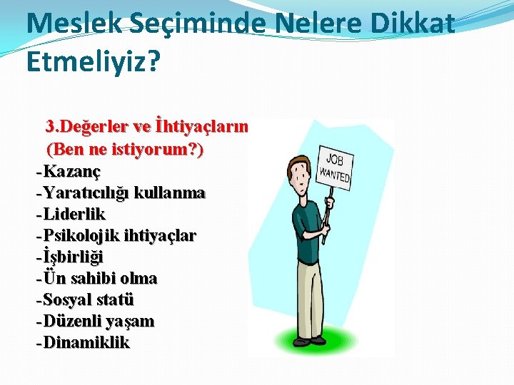 Meslek Seçiminde Nelere Dikkat Etmeliyiz? 3. Değerler ve İhtiyaçların Belirlenmesi (Ben ne istiyorum? )