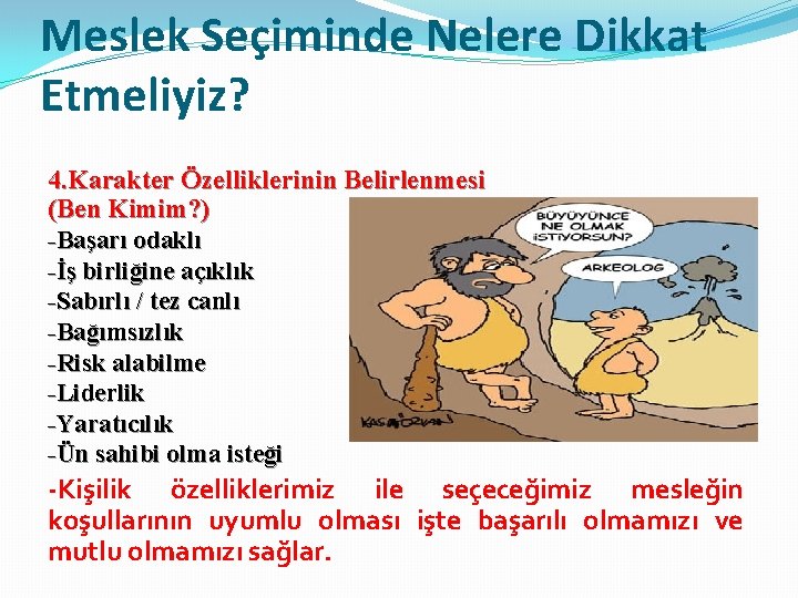 Meslek Seçiminde Nelere Dikkat Etmeliyiz? 4. Karakter Özelliklerinin Belirlenmesi (Ben Kimim? ) -Başarı odaklı