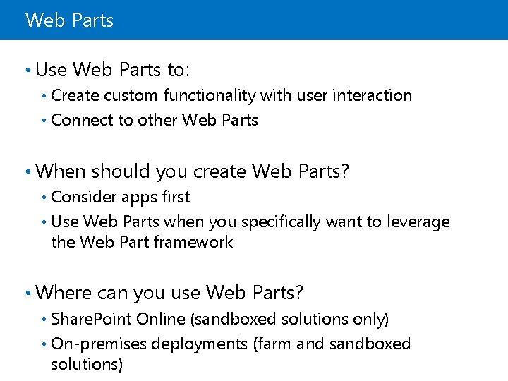 Web Parts • Use Web Parts to: Create custom functionality with user interaction •