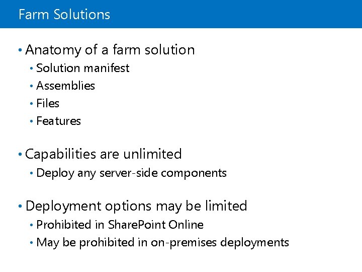 Farm Solutions • Anatomy of a farm solution Solution manifest • Assemblies • Files