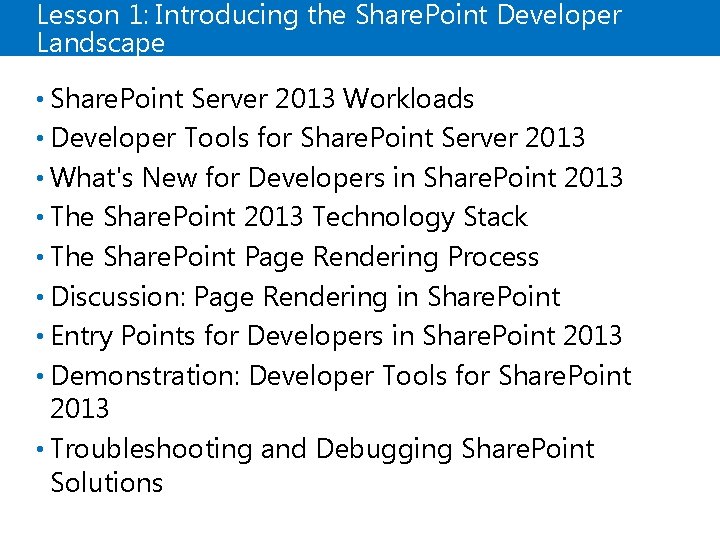 Lesson 1: Introducing the Share. Point Developer Landscape • Share. Point Server 2013 Workloads