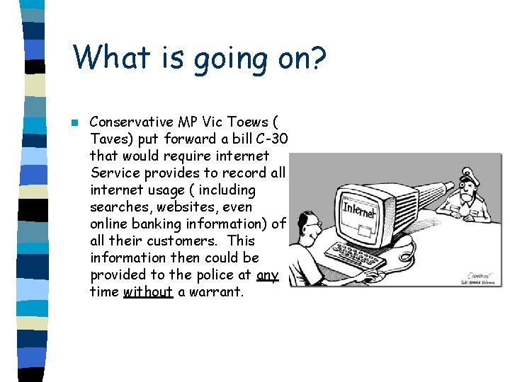 What is going on? n Conservative MP Vic Toews ( Taves) put forward a