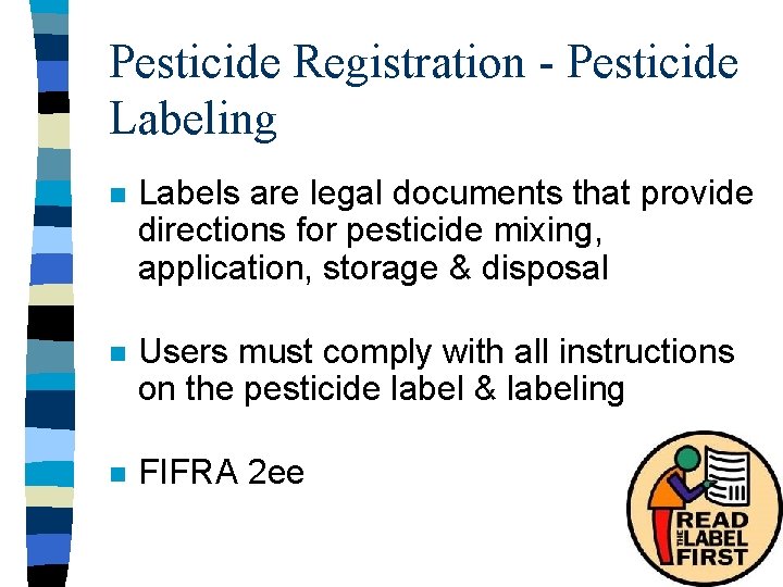 Pesticide Registration - Pesticide Labeling n Labels are legal documents that provide directions for