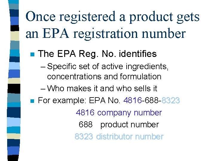 Once registered a product gets an EPA registration number n The EPA Reg. No.