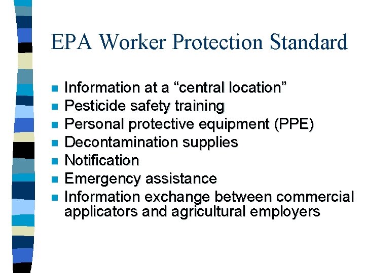 EPA Worker Protection Standard n n n n Information at a “central location” Pesticide