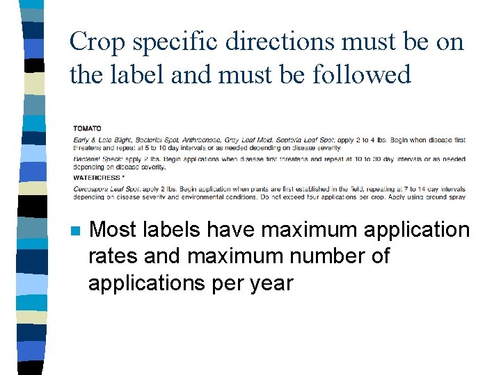 Crop specific directions must be on the label and must be followed n Most