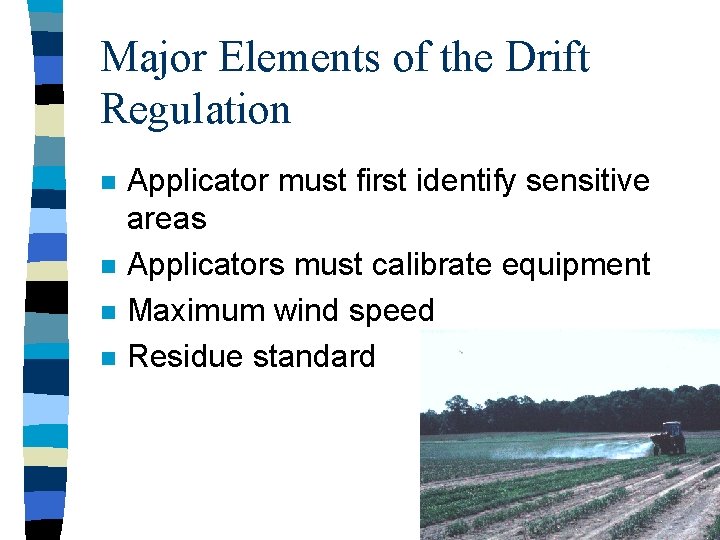 Major Elements of the Drift Regulation n n Applicator must first identify sensitive areas