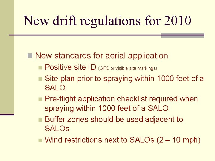 New drift regulations for 2010 n New standards for aerial application n Positive site