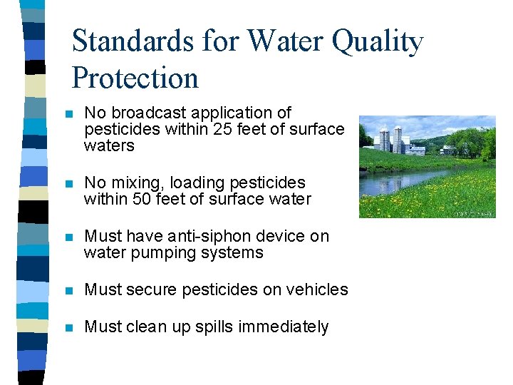 Standards for Water Quality Protection n No broadcast application of pesticides within 25 feet