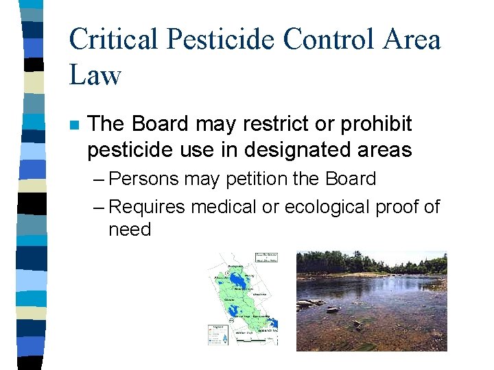 Critical Pesticide Control Area Law n The Board may restrict or prohibit pesticide use