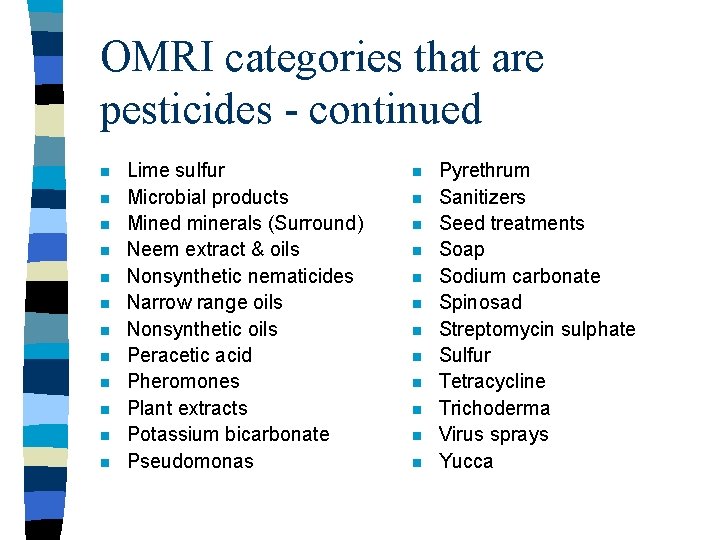 OMRI categories that are pesticides - continued n n n Lime sulfur Microbial products