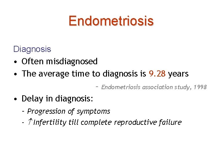 Endometriosis Diagnosis • Often misdiagnosed • The average time to diagnosis is 9. 28