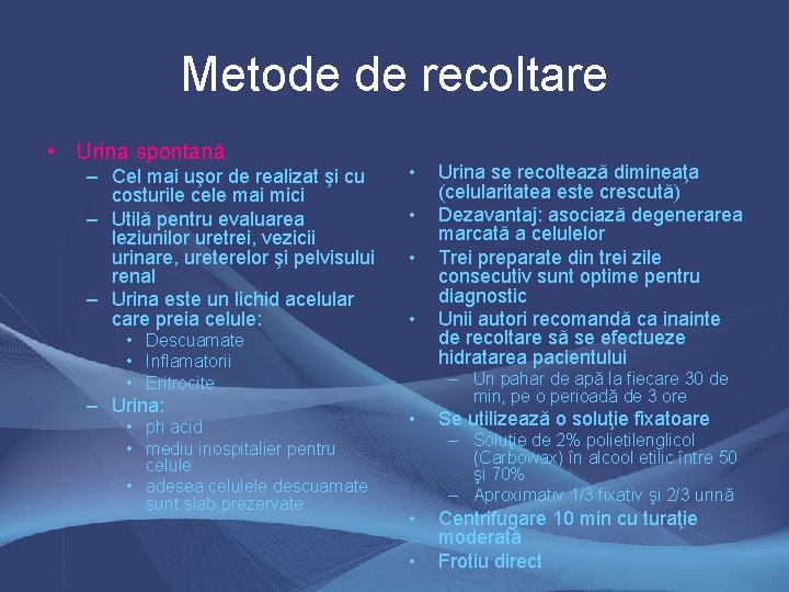 Metode de recoltare • Urina spontană – Cel mai uşor de realizat şi cu Metode de recoltare • Urina spontană – Cel mai uşor de realizat şi cu