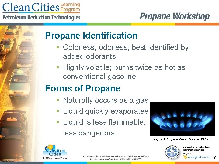 Propane Identification § Colorless, odorless; best identified by added odorants § Highly volatile; burns