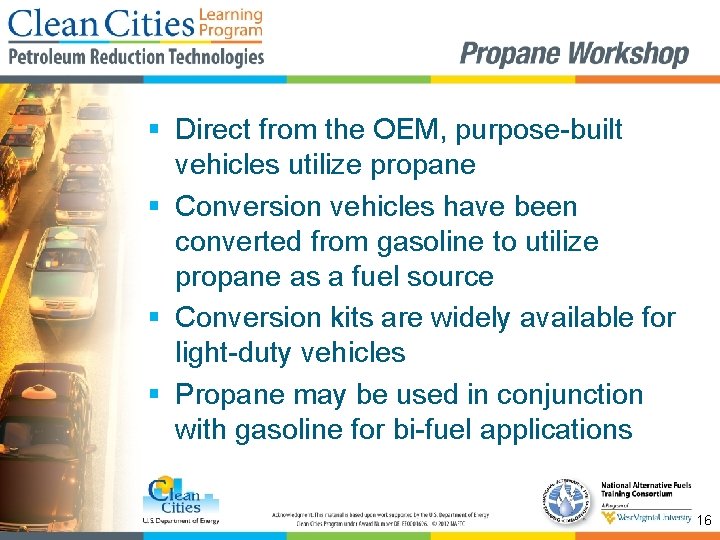 § Direct from the OEM, purpose-built vehicles utilize propane § Conversion vehicles have been