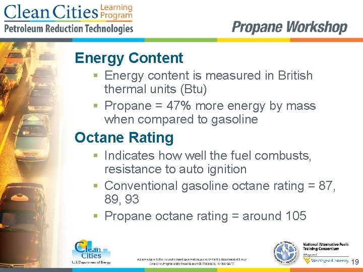 Energy Content § Energy content is measured in British thermal units (Btu) § Propane