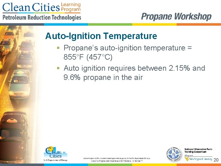Auto-Ignition Temperature § Propane’s auto-ignition temperature = 855°F (457°C) § Auto ignition requires between