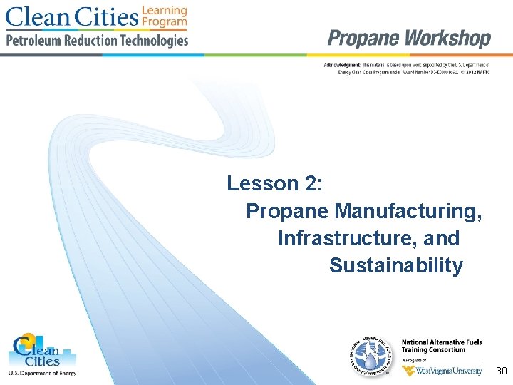 Lesson 2: Propane Manufacturing, Infrastructure, and Sustainability 30 