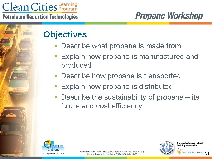 Objectives § Describe what propane is made from § Explain how propane is manufactured