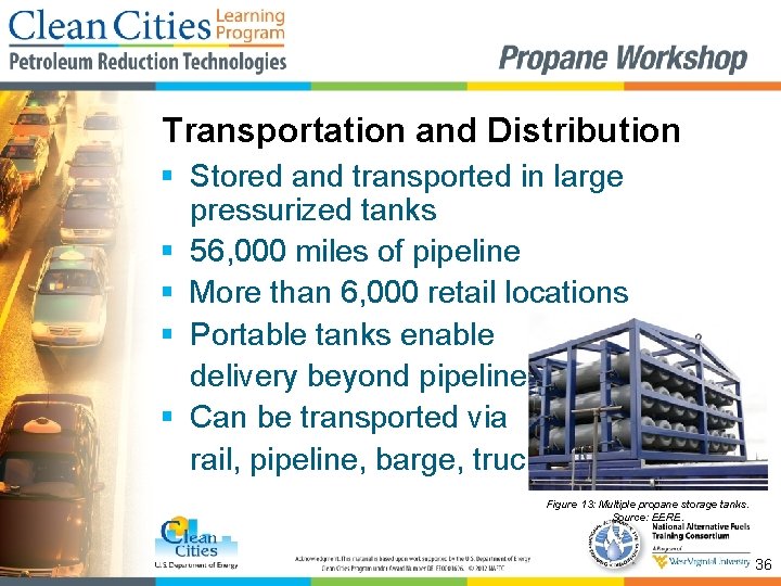 Transportation and Distribution § Stored and transported in large pressurized tanks § 56, 000