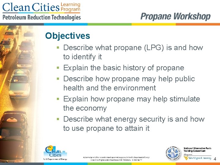 Objectives § Describe what propane (LPG) is and how to identify it § Explain