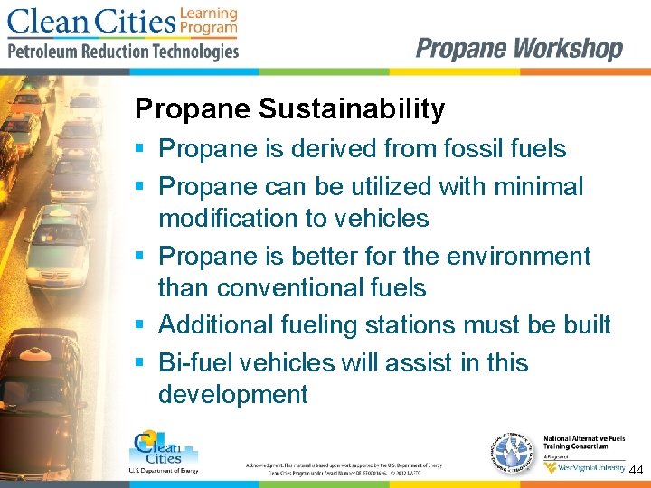 Propane Sustainability § Propane is derived from fossil fuels § Propane can be utilized