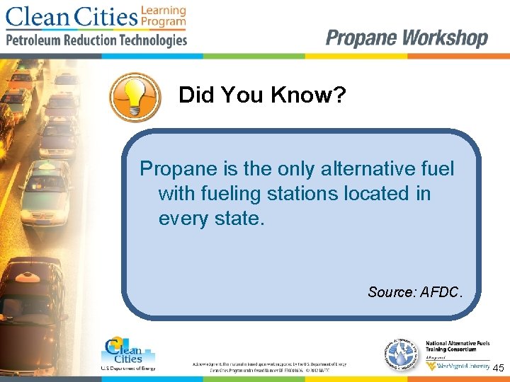 Did You Know? Propane is the only alternative fuel with fueling stations located in