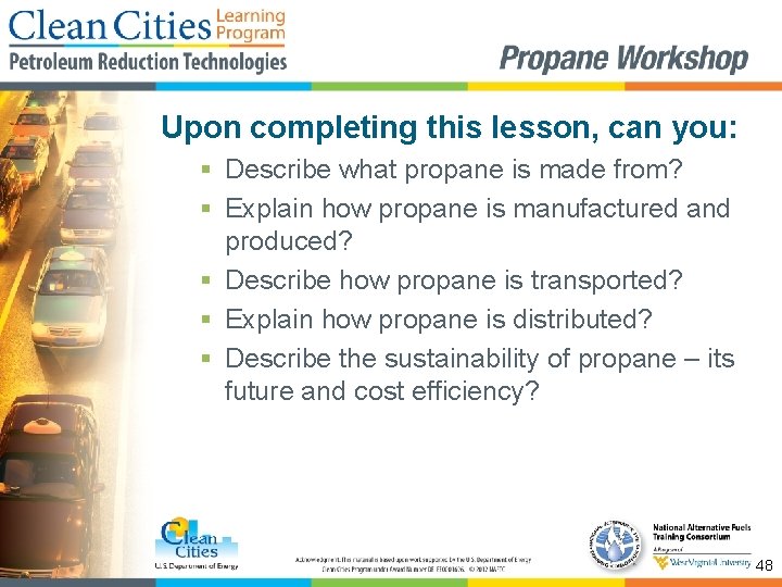Upon completing this lesson, can you: § Describe what propane is made from? §