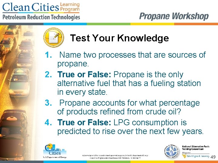Test Your Knowledge 1. Name two processes that are sources of propane. 2. True