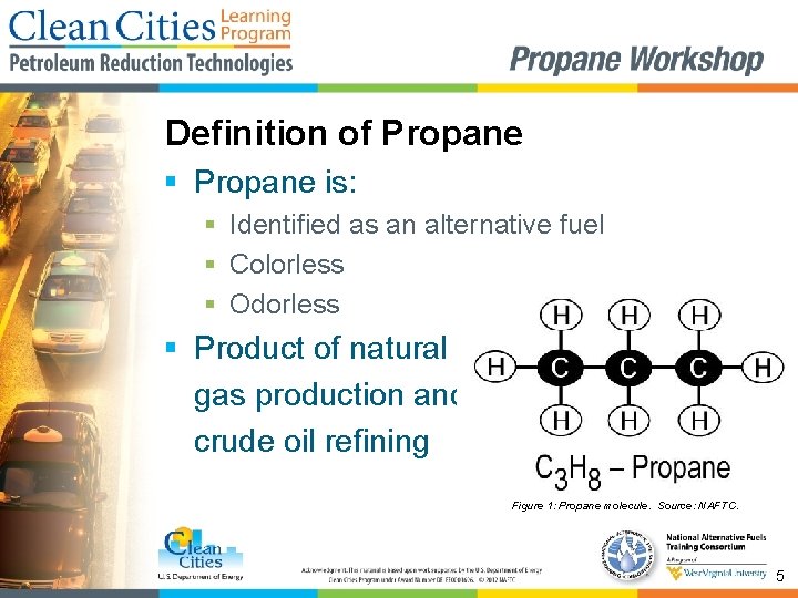 Definition of Propane § Propane is: § Identified as an alternative fuel § Colorless