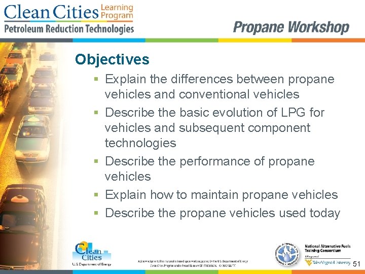 Objectives § Explain the differences between propane vehicles and conventional vehicles § Describe the