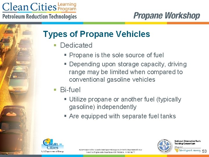 Types of Propane Vehicles § Dedicated § Propane is the sole source of fuel