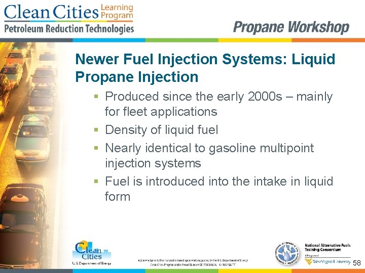 Newer Fuel Injection Systems: Liquid Propane Injection § Produced since the early 2000 s