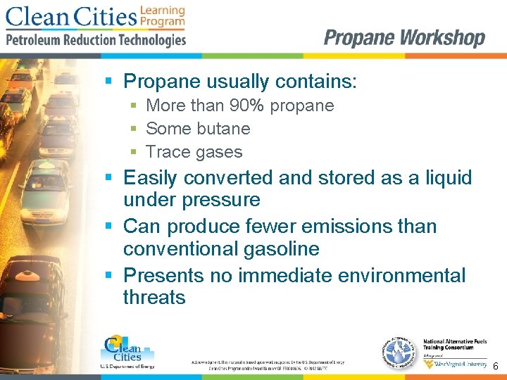 § Propane usually contains: § More than 90% propane § Some butane § Trace