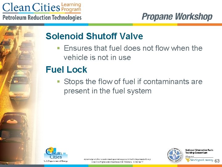 Solenoid Shutoff Valve § Ensures that fuel does not flow when the vehicle is
