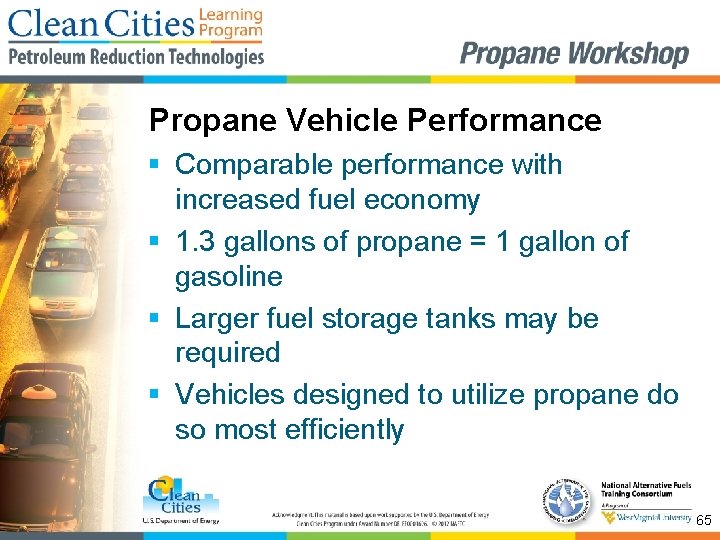 Propane Vehicle Performance § Comparable performance with increased fuel economy § 1. 3 gallons