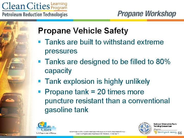 Propane Vehicle Safety § Tanks are built to withstand extreme pressures § Tanks are