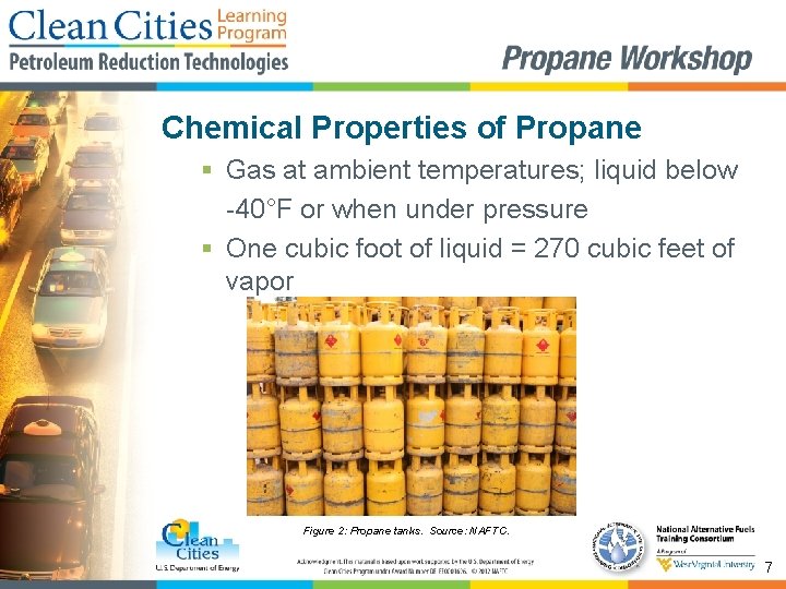 Chemical Properties of Propane § Gas at ambient temperatures; liquid below -40°F or when