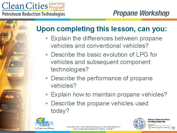 Upon completing this lesson, can you: § Explain the differences between propane vehicles and