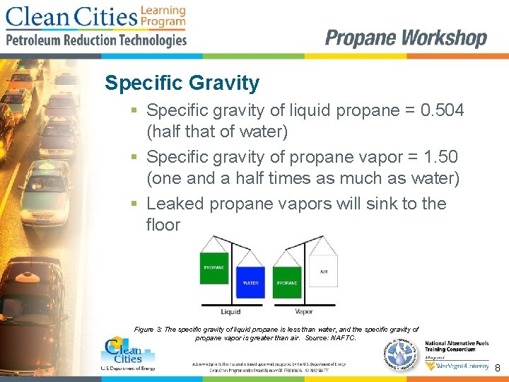 Specific Gravity § Specific gravity of liquid propane = 0. 504 (half that of