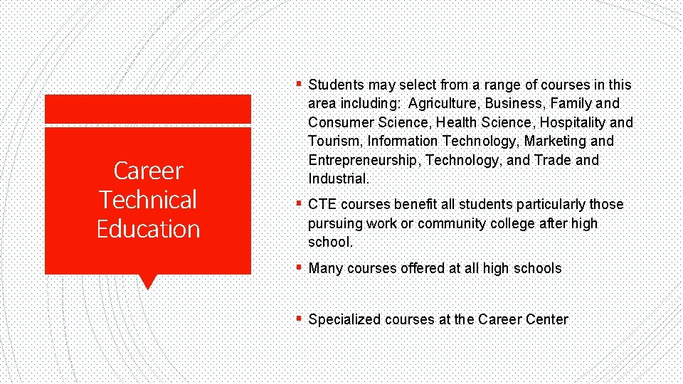 § Students may select from a range of courses in this Career Technical Education