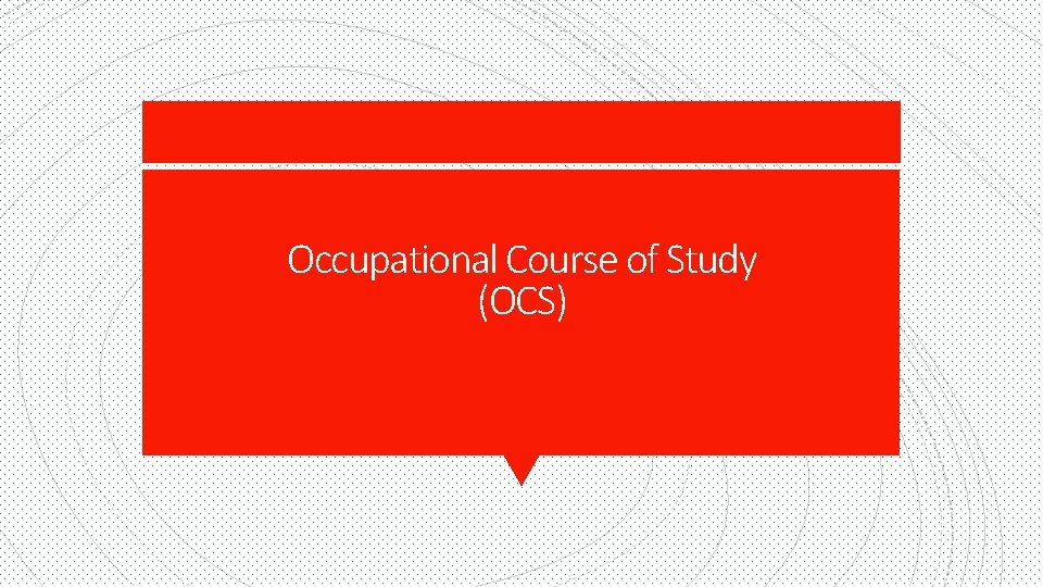 Occupational Course of Study (OCS) 