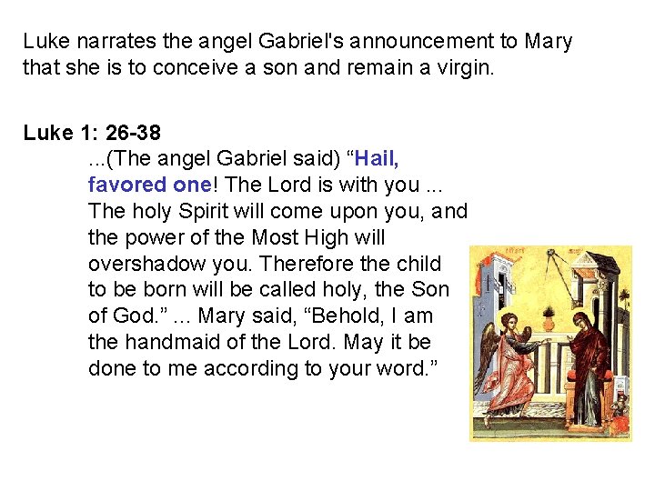 Luke narrates the angel Gabriel's announcement to Mary that she is to conceive a