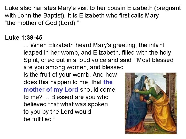 Luke also narrates Mary's visit to her cousin Elizabeth (pregnant with John the Baptist).