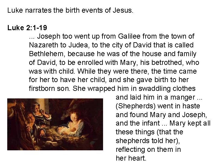 Luke narrates the birth events of Jesus. Luke 2: 1 -19. . . Joseph