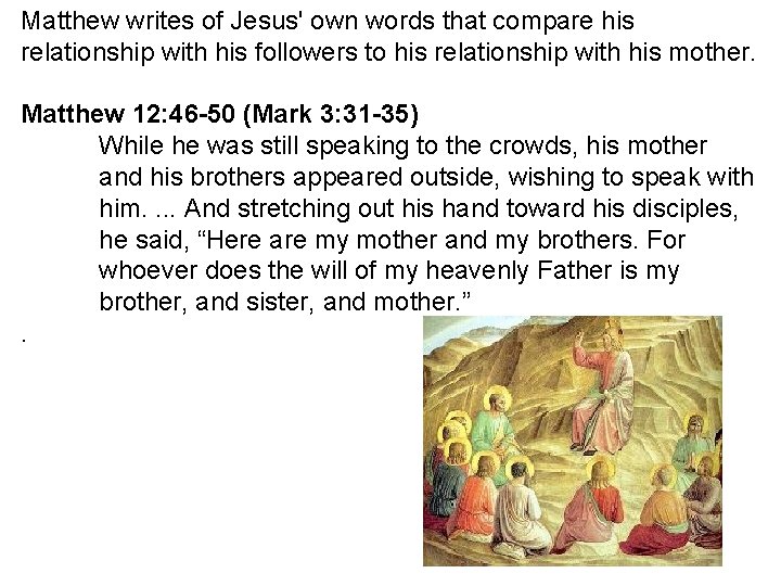 Matthew writes of Jesus' own words that compare his relationship with his followers to